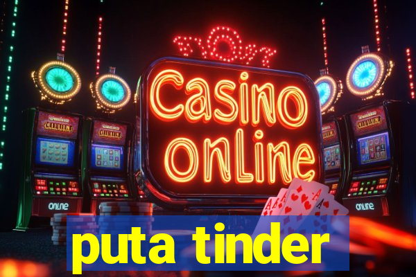 puta tinder